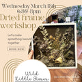 Dried Floral Frame Workshop